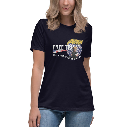 Women's Relaxed T-Shirt "FREE TRUMP: HE'S AS INNOCENT AS A BABY"